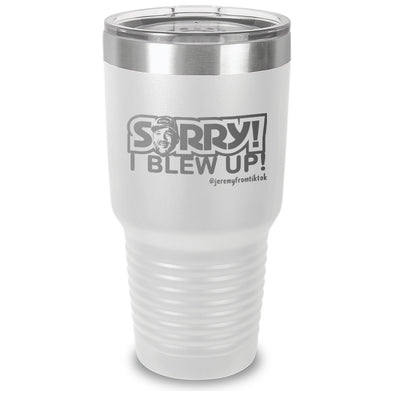 Sorry I Blew Up Laser Etched Tumbler