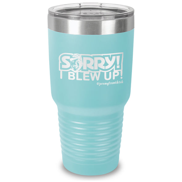 Sorry I Blew Up Laser Etched Tumbler